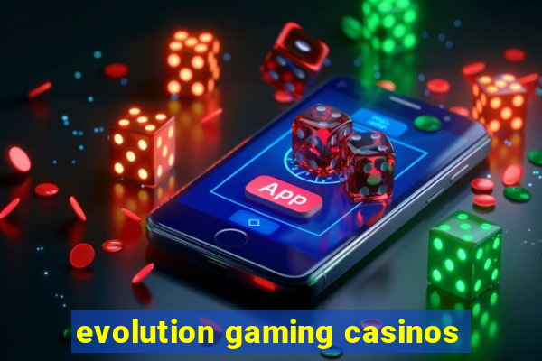 evolution gaming casinos