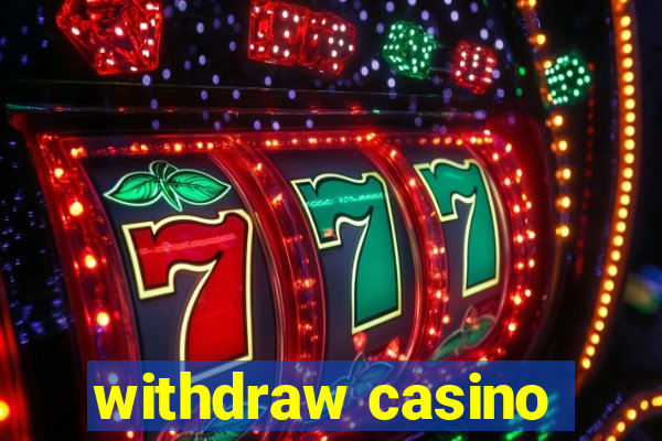 withdraw casino