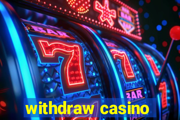 withdraw casino