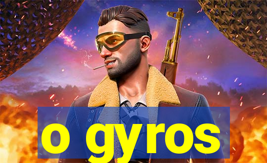 o gyros