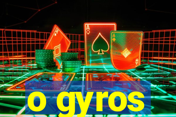 o gyros