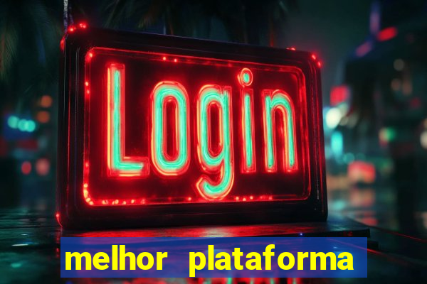 melhor plataforma jogo do tigrinho