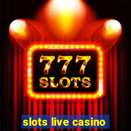 slots live casino