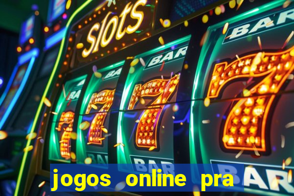 jogos online pra ganhar dinheiro