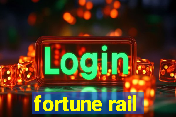 fortune rail