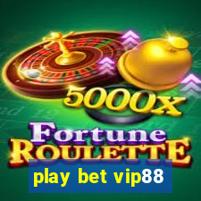 play bet vip88