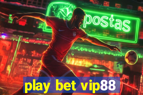 play bet vip88