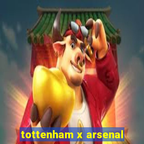 tottenham x arsenal