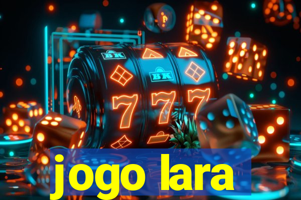 jogo lara