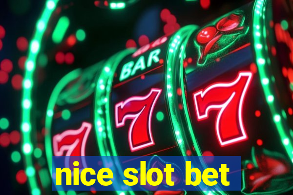 nice slot bet