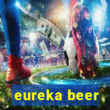 eureka beer