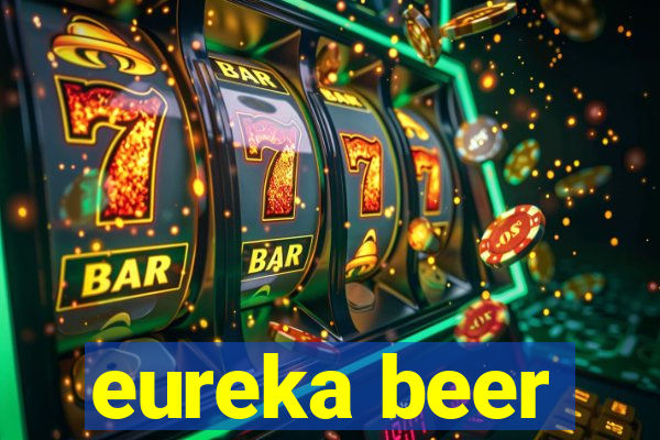 eureka beer