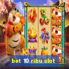 bet 10 ribu slot