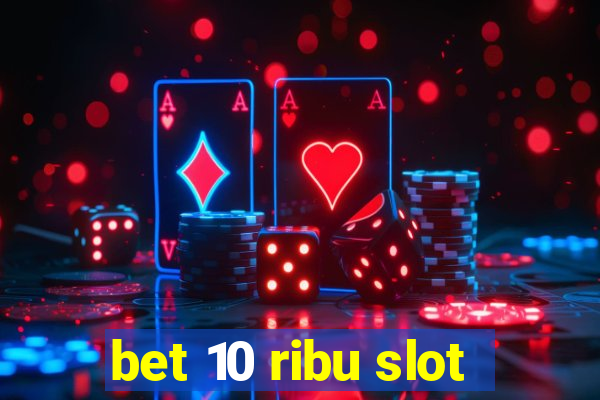 bet 10 ribu slot