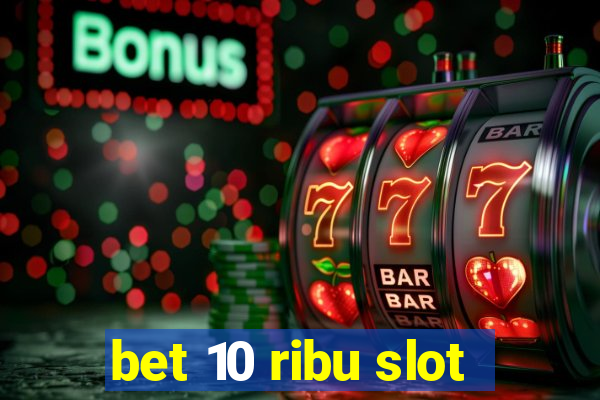 bet 10 ribu slot