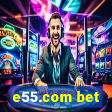 e55.com bet