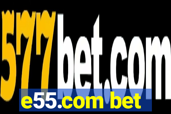 e55.com bet