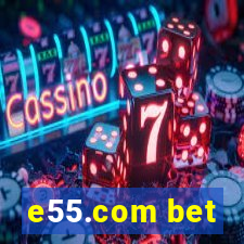 e55.com bet