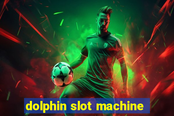 dolphin slot machine