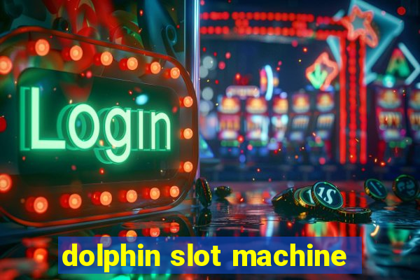 dolphin slot machine