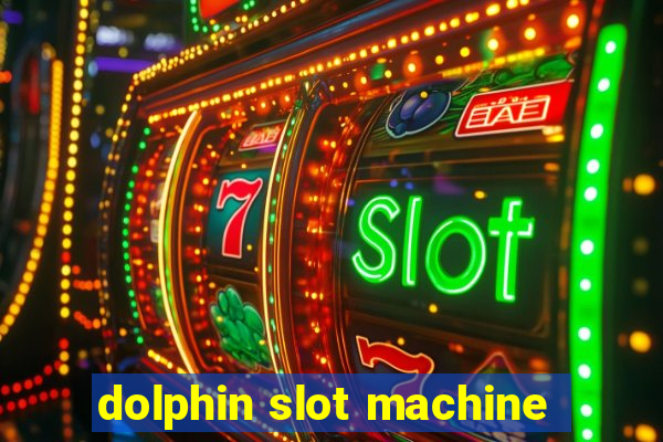 dolphin slot machine