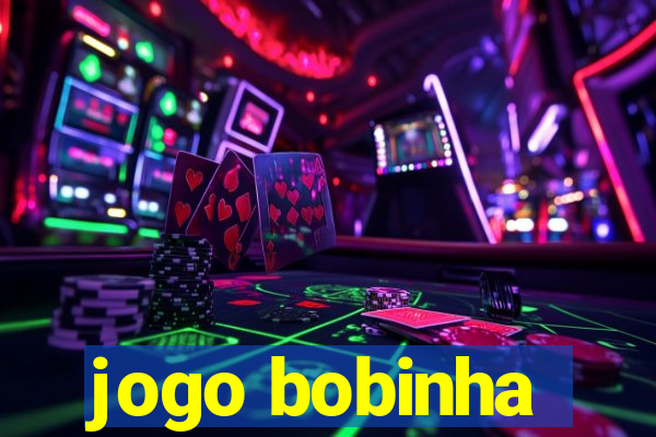 jogo bobinha