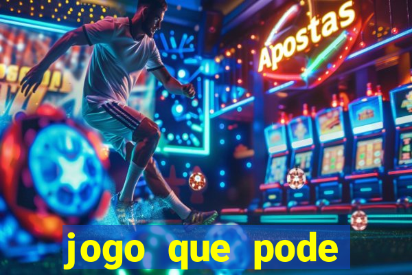 jogo que pode ganhar dinheiro de verdade