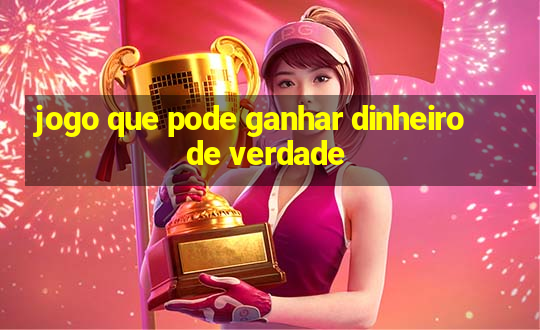 jogo que pode ganhar dinheiro de verdade