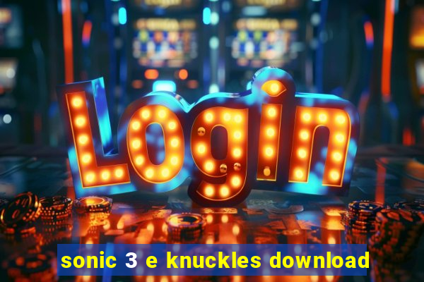 sonic 3 e knuckles download