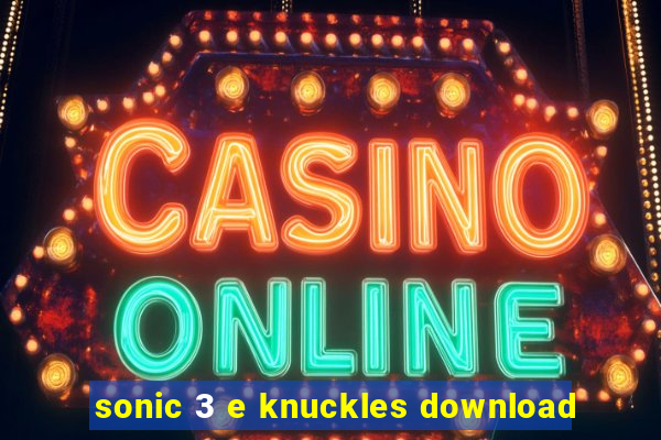 sonic 3 e knuckles download