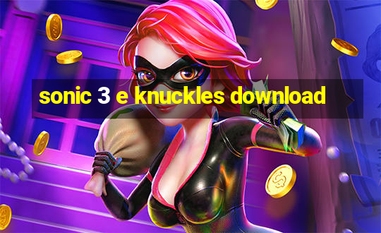 sonic 3 e knuckles download