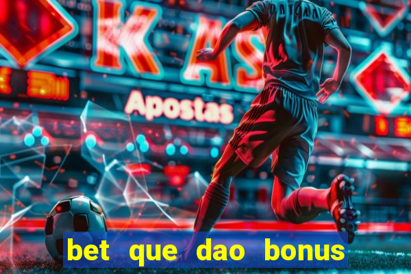 bet que dao bonus no cadastro