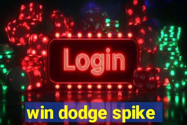 win dodge spike