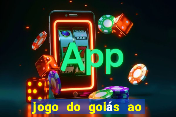 jogo do goiás ao vivo hoje