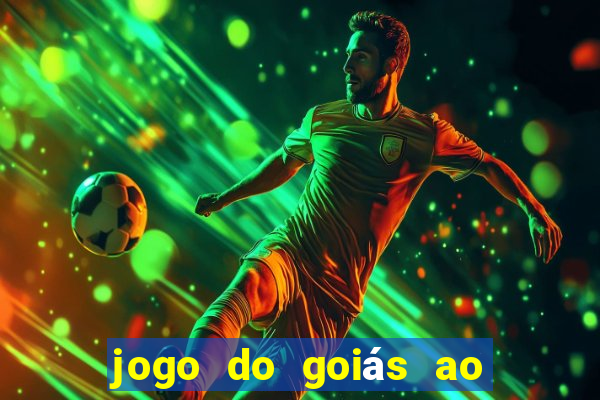 jogo do goiás ao vivo hoje