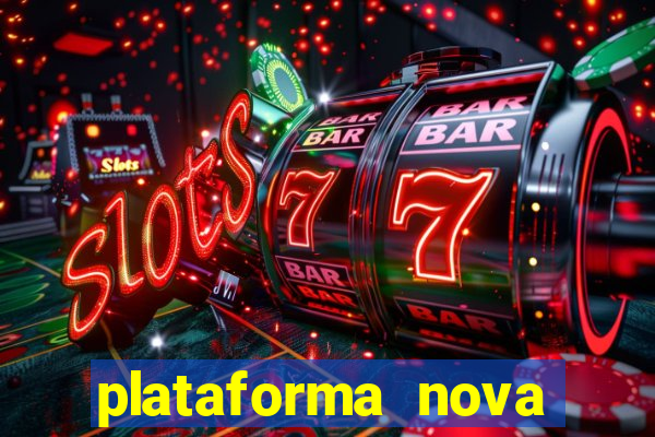 plataforma nova pagando muito