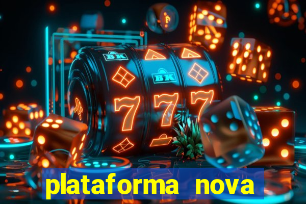 plataforma nova pagando muito