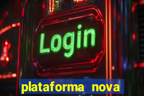 plataforma nova pagando muito