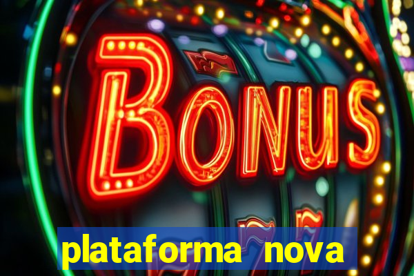 plataforma nova pagando muito