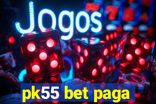 pk55 bet paga