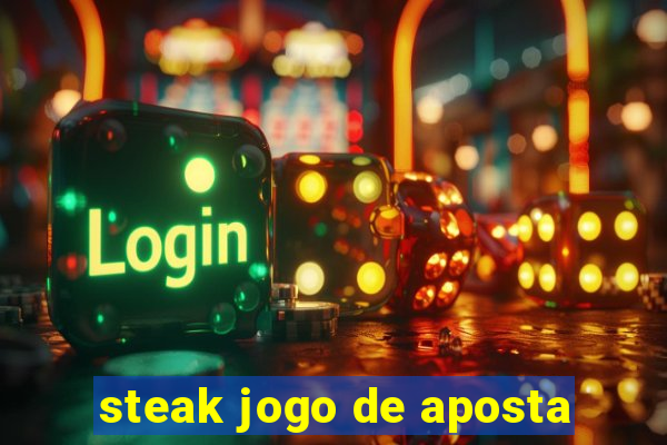 steak jogo de aposta