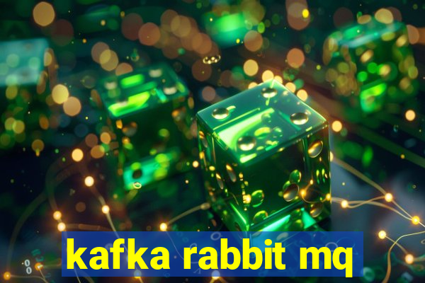 kafka rabbit mq