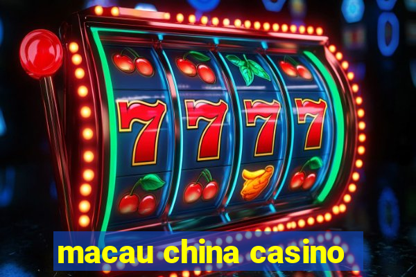 macau china casino