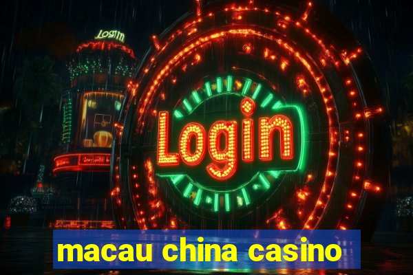 macau china casino