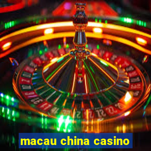 macau china casino