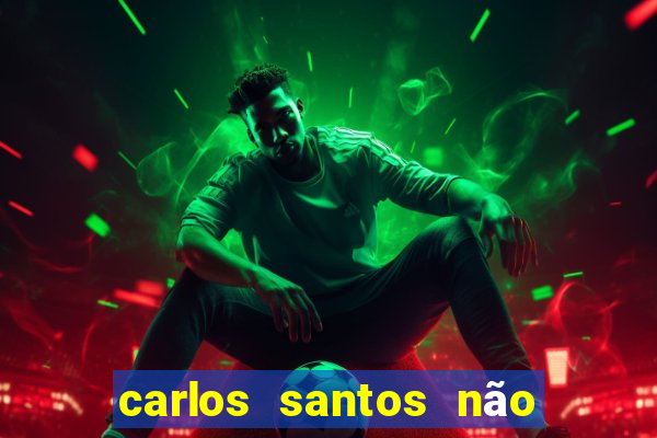 carlos santos não chore não