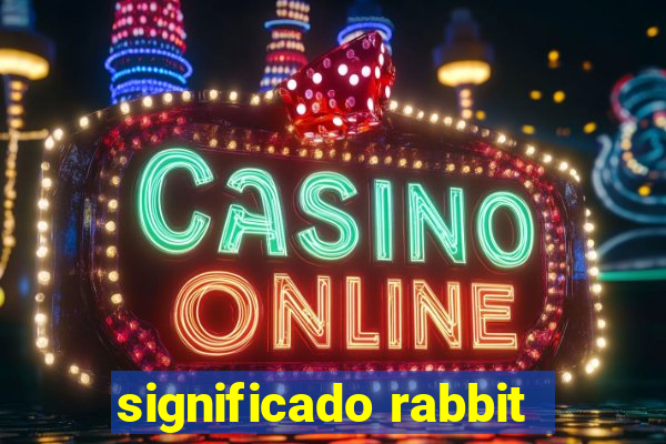 significado rabbit