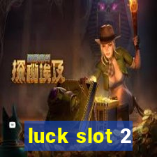 luck slot 2