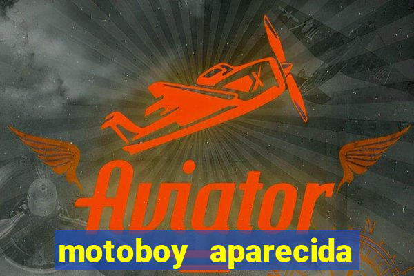 motoboy aparecida de goiania