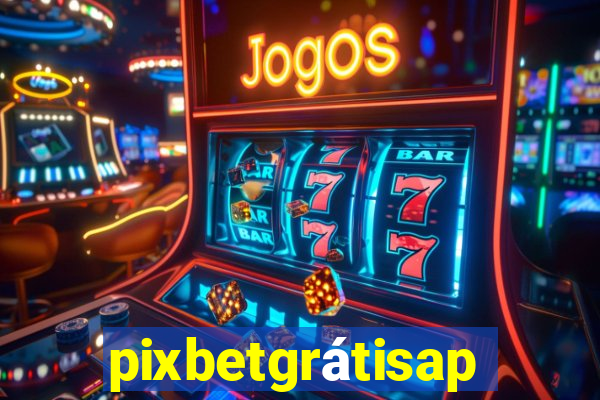 pixbetgrátisapp